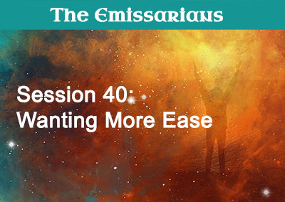 Session 40: Wanting More Ease